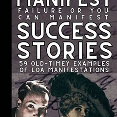 [Get] EBOOK 📫 You Can Manifest Failure Or You Can Manifest Success Stories: 59 Old-T