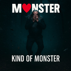 M❤️NSTER - Kind of Monster