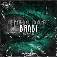 IN•FER•NAL PODCAST #60 - BANDEE