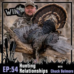 Wingmen Podcast EP 54: Chuck Belmore - Hunting Relationships