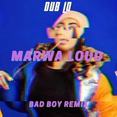 Marwa Loud - Bad Boy (Dub Lo Remix)