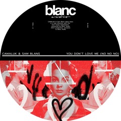 CAMALUK & Sam Blans - You Don't Love Me (No No No)