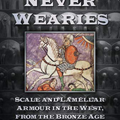 [READ] PDF 📘 Armour Never Wearies Scale and Lamellar Armour in the West, from the Br