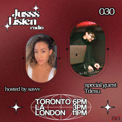 JUSSS LISTEN RADIO EP. 030 W/ TDESU