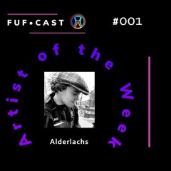 FUF Cast # 001 @Alderlachs