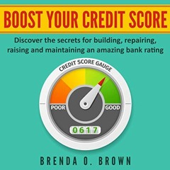 [Access] EPUB KINDLE PDF EBOOK Boost Your Credit Score: Discover the Secrets for Buil