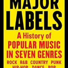 READ PDF 📖 Major Labels: A History of Popular Music in Seven Genres by Kelefa Sanneh