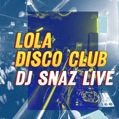 Mix Lola Disco Club - Dj Snaz En Vivo