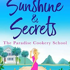 READ [EBOOK EPUB KINDLE PDF] Sunshine & Secrets (The Paradise Cookery School Book 1) by  Daisy James