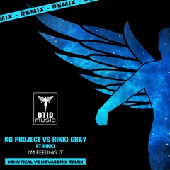 KB Project Vs Rikki Gray Ft Nikki - I'm Feeling It (John Neal Remix)OUT NOW!!