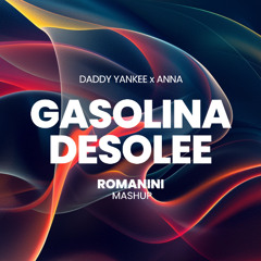 Daddy Yankee x Anna - Gasolina x Dèsolèe (ROMANINI MashUp) *filtered for copyright