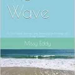[Access] PDF 📝 The Wave: A Faith-Filled Journey and Testimony on Dealing with Lung C
