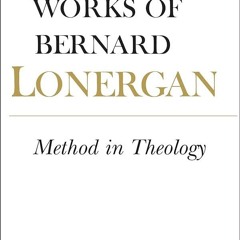 ⚡PDF❤ Method in Theology: Volume 14 (Collected Works of Bernard Lonergan)