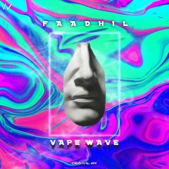 Faadhil - VapeWave (original mix)