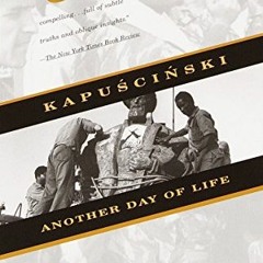 [GET] [EPUB KINDLE PDF EBOOK] Another Day of Life by  Ryszard Kapuscinski,William R. Brand,Katarzyna