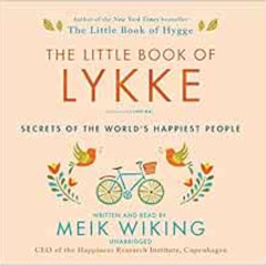 [GET] KINDLE 📙 The Little Book of Lykke: Secrets of the World's Happiest People by M