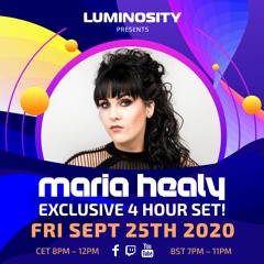 Luminosity presents: Maria Healy exclusive 4 hour set