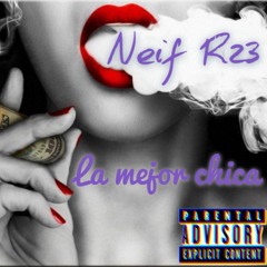 La mejor chica x neif R23 (prod by: josé burgos)