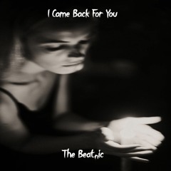 I Came Back For You