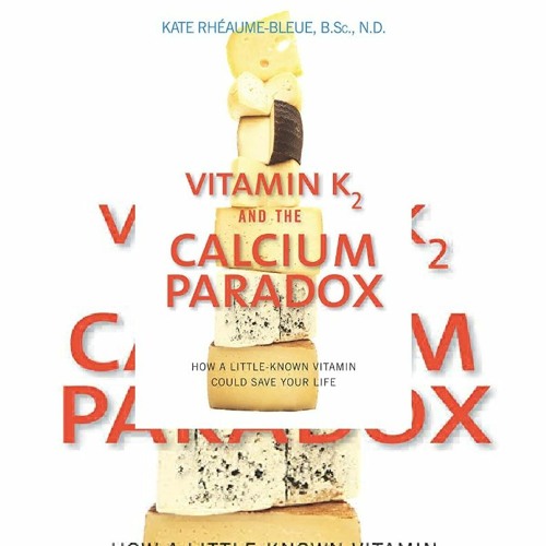 Stream EBook Vitamin K2 and the Calcium Paradox How a LittleKnown