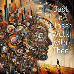 Just a Closer Walk With Thee