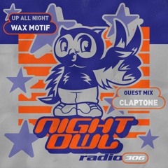 Night Owl Radio 306 ft. Wax Motif and Claptone