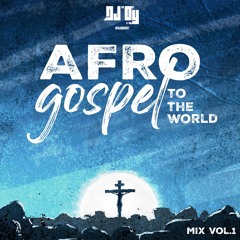 #Afro Gospel To The World - Vol 1