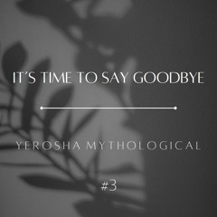 It's Time to Say Goodbye