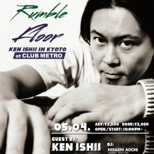 DJ Set『Rumble Floor -KEN ISHII in KYOTO-』@Kyoto Metro // 05.04.2022