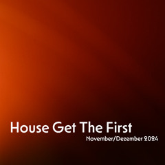 House get the First - November/Dezember 2024