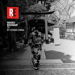 RE - WEEKLY ROUNDUP 73 by HENNA ONNA