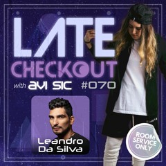 LEANDRO DA SILVA & AVI SIC | LATE CHECKOUT | EPISODE 070