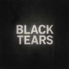 BLACK TEARS