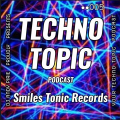 Techno Topic Podcast proudly present Smiles Tonic Records