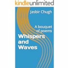 [Read/Download] [Whispers and Waves: A bouquet of poems] [eBook] Download