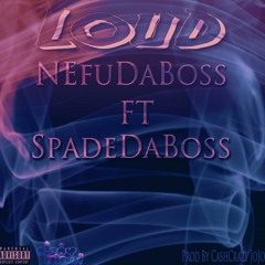 LOUD (feat. Spade Da Boss)