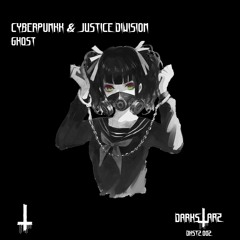 DKSTZ 002: Cyberpunkk & Justice Division - Ghost [DarkstarZ Label]