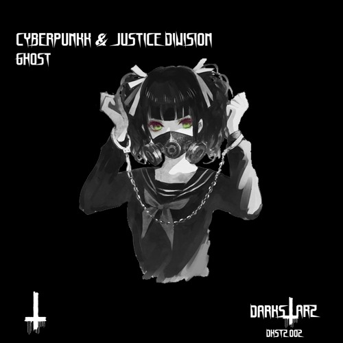 DKSTZ 002: Cyberpunkk & Justice Division - Ghost [DarkstarZ Label]