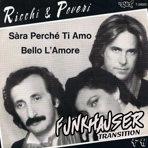 Ricchi E Poveri - Sarà Perché Ti Amo (Funkhauser Transition)