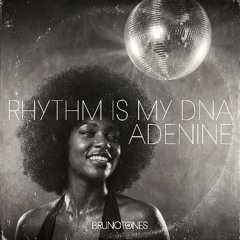 Rhythm is my DNA (Adenine)