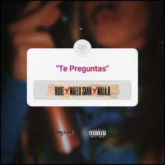 TE PREGUNTAS (feat. Maelo Sann & Mala.B.Made.Thiss)