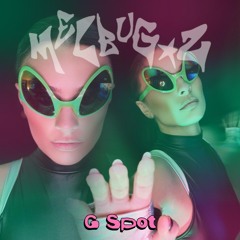 G SPOT // MELBUG_Z 002: INTERPLANETARY INTERLUDE 👽