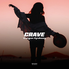 Vurgun Eyubsoy - Crave