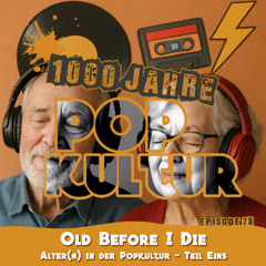Episode 78 - Old before I die - Alter(n) in der Popkultur - Teil 1
