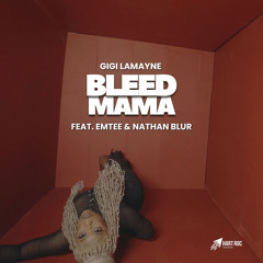 BLEED MAMA (feat. NATHAN BLUR & EMTEE)