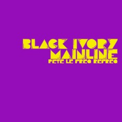 Black Ivory - Mainline (Pete Le Freq Refreq)
