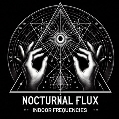 Nocturnal Flux - Indoor Frequencies