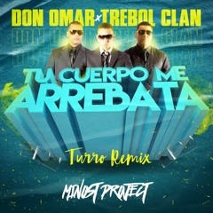 Don Omar Feat. Trebol Clan - Tu Cuerpo Me Arrebata (Minost Project Turro Remix)