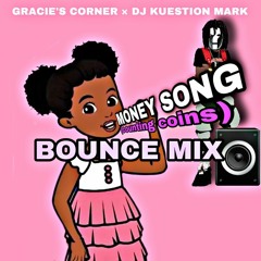 Gracie's Corner - Money Song (Counting Coins) Bounce Mix DJ KUESTION MARK