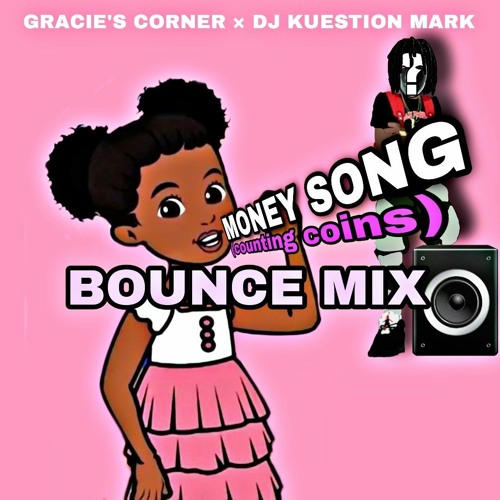 Stream Gracie's Corner Money Song (Counting Coins) Bounce Mix DJ